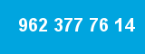 962 377 76 14 962 377 76 14